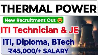 Thermal Power ITI Technician Recruitment 2025 Salary: ₹45,000/+|Power Plant ITI, Diploma, BTech Job