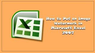 How to Put an Image Watermark in Microsoft Excel 2007