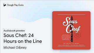 Sous Chef: 24 Hours on the Line by Michael Gibney · Audiobook preview