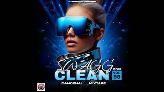 DJ DOTCOM PRESENTS SWAGG & CLEAN DANCEHALL MIX VOL.98 (JULY - 2024)®