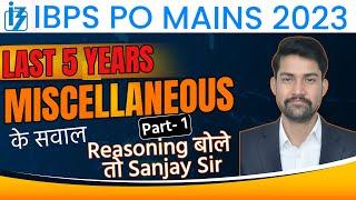 IBPS PO Mains 2023 | Mains Level Miscellaneous | Last 5 Years Miscellaneous| Reasoning by Sanjay Sir