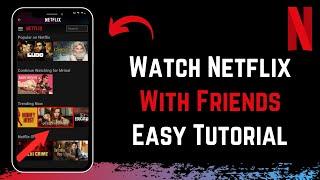 How to Watch Netflix with Friends !