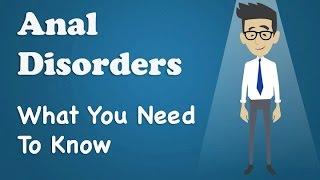 Anal Disorders - What You Need To Know