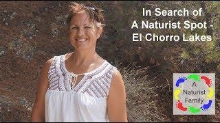 A Naturist Family # 6 In Search of A Naturist Spot - El Chorro Lakes