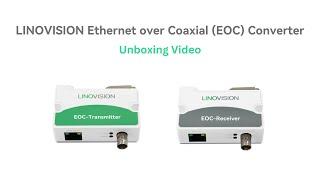 Unboxing Video of LINOVISION POE Over Coax EOC Converter.