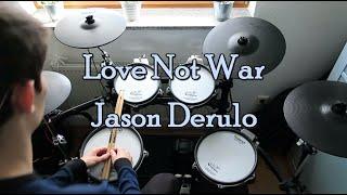 Love Not War - Jason Derulo (Drum Cover)