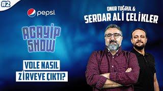 VOLE kısa sürede sektörün lideri oldu | Serdar Ali Çelikler, Onur Tuğrul | Acayip Show #2