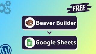 Integrating Beaver Builder Form with Google Sheets | Step-by-Step Tutorial | Bit Integrations