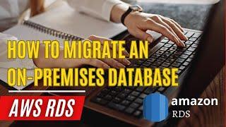 How To Migrate An On-Prem Database | AWS RDS | Migration