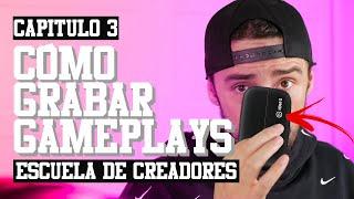 CÓMO GRABAR GAMEPLAYS (Básico) | CAP. 3 #EscuelaDeCreadores