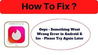 Fix Tinder Oops - Something Went Wrong Error in Android & Ios - Please Try Again Later