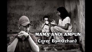 MAMA ANOI AMPUN - Ozhan(lagu kepulauan sula)