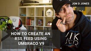 How To Create an RSS Feed Using Umbraco v9