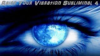 Raise Your Vibration Subliminal 4 (Audio + Visual)