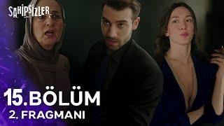 Sahipsizler 15. Bölüm 2. Fragmanı | ''Gecede Kırık Umut!''