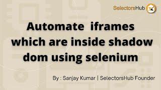 Learn how to handle iframe which are inside shadow dom in selenium | Complex automation scenario