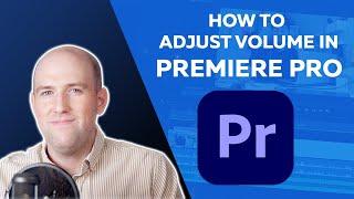 How to Change Audio Level in Premiere Pro: Adjusting Volume Guide