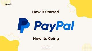 PayPal's Story: How it started vs how its going | Revolutionizing Online Payments | Opmiz