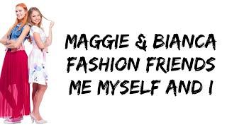 Maggie & Bianca Fashion Friends - Me myself and I (lyrics)