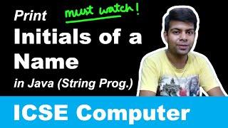 Print Initials of a Name in Java | String Program | ICSE Class 10