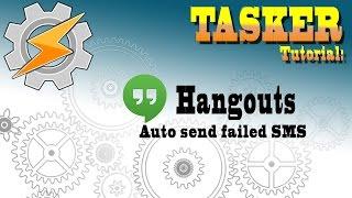 TASKER 101 - Hangouts: resend failed texts automatically (PL CC)