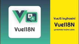 Vue dasturini VueI18n orqali tarjima qilish. O'rnatish, fayllar va papkalar bilan tanishish.