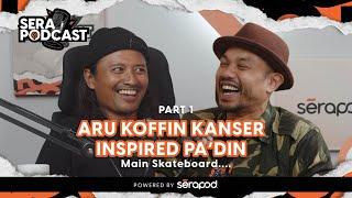 Serapodcast EP 04 [Part 1] : Pa'din Musa - Skateboard Punya Hal, Tinggal Awek, Kawan dan Sekolah...