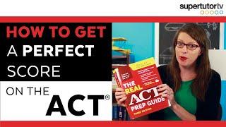 How to Get a Perfect Score on the ACT® Test: 10 WAYS to get a 36! Tips, Tricks & Strategies!