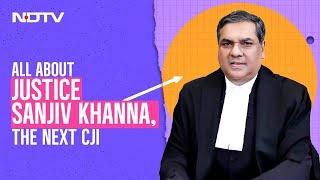 Justice Sanjiv Khanna - The Man Who Will Replace DY Chandrachud As The Next Chief Justice Of India