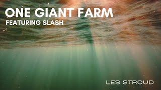 ONE GIANT FARM | OFFICIAL VIDEO | F'TURING SLASH | Les Stroud