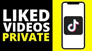 How To Make Your Liked Videos Private On TikTok