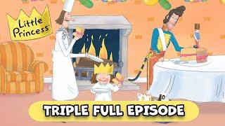 Baking Party & Nasty Salads | Little Princess TRIPLE Full Episodes | 30 Minutes