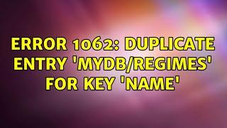 Error 1062: Duplicate entry 'mydb/regimes' for key 'name'