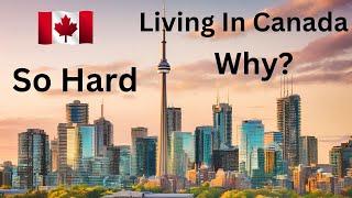 Why Living in Canada Is Becoming So Hard? #livingincanada, #lifeincanada, #canadalife, #canada