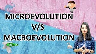 Microevolution V/S Macroevolution I Evolution and Behaviour