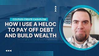 How I Use a HELOC to Pay Off Debt and Build Wealth: Velocity Banking 101