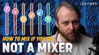 How to Mix If You're Not a Mix Engineer