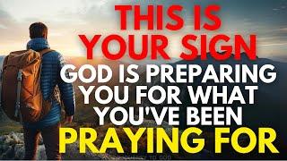 If You See These Signs, God Is Preparing You For What You've Been Praying For