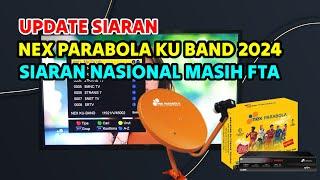 SIARAN NASIONAL MASIH FTA || UPDATE SIARAN NEX PARABOLA KU BAND TERBARU JULI  2024