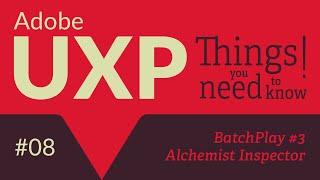 Adobe UXP: Things you need to know! #8 BatchPlay (part 3): the Alchemist inspector