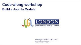 Joomla! London July Meetup (#JUGL) Code Along Workshop - Build your own Joomla! module