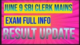 June 9th  sbi clerk  mains exma.  full info/ result update