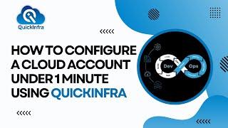 Configuring a Cloud Account in 1 Minute on QuickInfra: Step-by-Step Guide