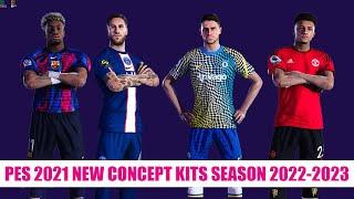 PES 2021 NEW CONCEPT KITS SEASON 2022-2023