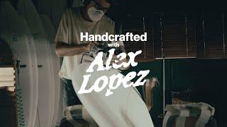 Handcrafted | Episode 1: Alex Lopez