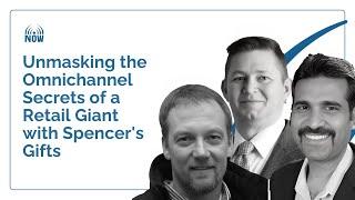 Unmasking the Omnichannel Secrets of a Retail Giant: A Conversation with Spencer's Gifts