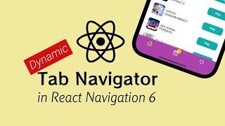Dynamic Tab Navigator | Combining Multiple Navigators | React Navigation 6