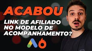 Modelo de Acompanhamento Google Ads: mudanças, problemas e soluções para anunciar como Afiliado