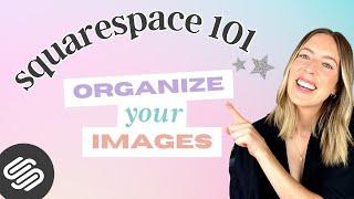 The COMPLETE guide to managing your images  with Squarespace's Asset Library