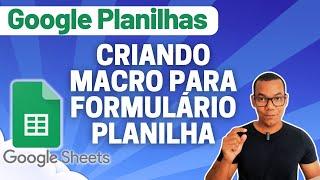 GOOGLE PLANILHAS [Google Sheets] 22 - CRIAR MACRO | O QUE É MACRO